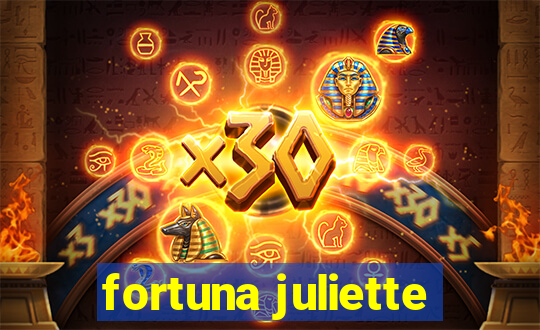 fortuna juliette